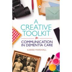 A Creative Toolkit for Communication in Dementia Care - Book