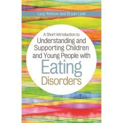 Understanding & Supporting Children with Eating Disorders - Book