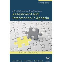 A Cognitive Neuropsychological Approach to Assessment and Intervention in Aphasia (2nd Edition)