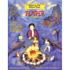 What to Do When Your Temper Flares: A Kid's Guide to Overcoming Anger